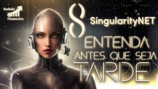 SingularityNET  Entenda o projeto antes que seja TARDE DEMAIS Token AGIX  SDAO  NTX  ADA  ETH [upl. by Oates]