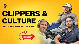 Clippers amp Culture with Timothy McCullah [upl. by Aicyle]