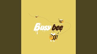 Busy bee [upl. by Adina]