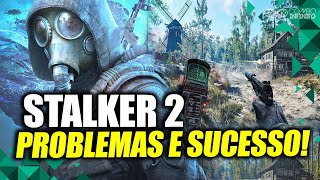 STALKER 2 É SUCESSO TOTAL MESMO COM PROBLEMAS GRAVES [upl. by Vanden185]