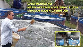 CARA MENGATASI MESIN AERATOR AGAR TIDAK RUSAK DIKOLAM IKAN NILA BIOFLOK [upl. by Nalda]