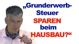 Grunderwerbsteuer sparen beim Hausbau GELDSchau Gast Wilfried Wacker [upl. by Sokul]