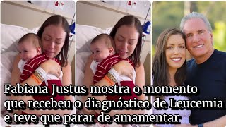 Fabiana Justus mostra o momento que recebeu o diagnóstico de Leucemia e teve que parar de amamentar [upl. by Zerdna]