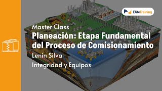 Master Class  Planeación Etapa Fundamental del Proceso de Comisionamiento [upl. by Ekul]