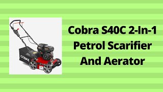 Cobra S40C 2 In 1 Petrol Scarifier And Aerator [upl. by Remsen]