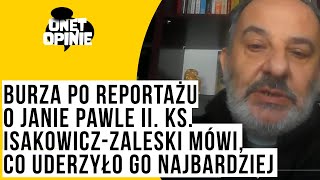 Burza po reportażu o Janie Pawle II Ks IsakowiczZaleski mówi co uderzyło go najbardziej [upl. by Gilberta]