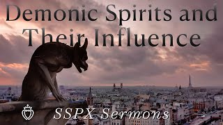 Demonic Spirits and Their Influence  SSPX Sermons [upl. by Ahsilav]