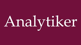 How to Pronounce Analytiker Analyst Correctly in German [upl. by Aidiruy]