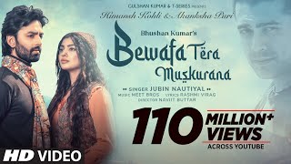 Bewafa Tera Muskurana Song  Meet Bros Ft Jubin Nautiyal Himansh KAkanksha PRashmi V Bhushan K [upl. by Aikel]