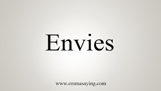 How To Say Envies [upl. by Neras]