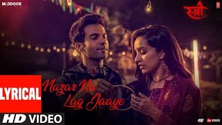 Nazar Na Lag Jaaye With Lyrics  STREE  Rajkummar Rao Shraddha Kapoor  Ash King amp SachinJigar [upl. by Narol]