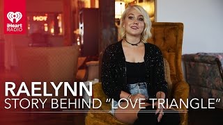 RaeLynn Tells The Story Behind “Love Triangle” [upl. by Doy]