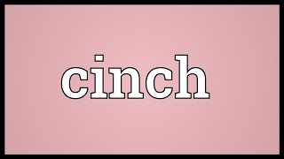 Cinch Meaning [upl. by Griswold]