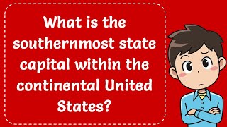 What is the southernmost state capital within the continental United States Correct Answer [upl. by Smail]