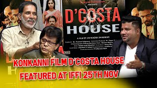 STORY BEHIND THE STORY  KONKANNI FILM D’COSTA HOUSE FEATURED AT IFFI on 25TH NOV [upl. by Bound]