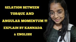 Physics  Relation between torque and angular momentum  Explain by kannada and english [upl. by Rodmann361]