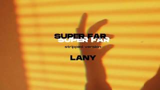 LANY  Super FarStripped Version [upl. by Hedaza]