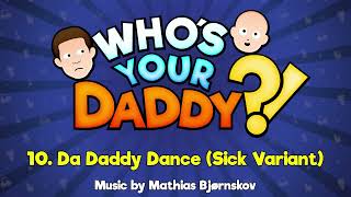 10 Da Daddy Dance Sick Variant  Whos Your Daddy OST [upl. by Theall625]