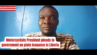 Todays Update Motorcyclists President pleads to government on pate issuance in Liberia 2024 [upl. by Arrik]