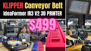 499 Klipper Firmware Conveyor Belt 3D Printer IdeaFormer IR3 V2 on KickStarter 250mm x 250mm x ∞ [upl. by Buford419]