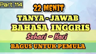 22 menit Tanya Jawab Bahasa Inggris Sehari2  Bagus untuk Pemula [upl. by Hiro261]