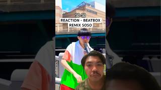 REACTION  BEATBOX REMIX SOSO beatbox soso [upl. by Enilarak264]