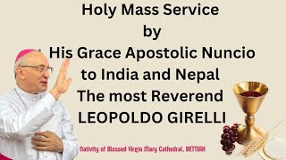 Sunday Mass in Bettiah Cathedral by Nuncio to India amp Nepal Most Rev Archbishop Leopoldo Girelli [upl. by Goodson767]