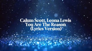 Calum Scott Leona Lewis  You Are The Reason Lyrics Version [upl. by Yrocaj791]