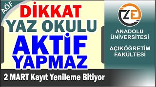 AÖF Bahar Dönemi Kayıt Yenilemeyen Yaz Okulunda Aktif Olamaz Kayıt Yenileme Bitiyor [upl. by Lohrman]