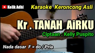 TANAH AIRKU  KARAOKE KERONCONG ASLI NADA PRIA [upl. by Mcfarland]