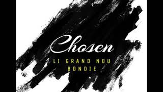 Li Grand Nou Bondie  Chosen [upl. by Adnilim495]