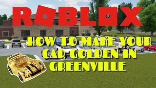 HOW TO MAKE YOUR CAR GOLD IN GREENVILLE [upl. by Zil881]