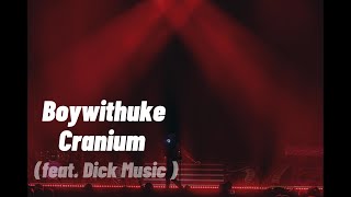 Boywithuke  Cranium feat dickmusic Lyric Video  Extended version [upl. by Cioban]