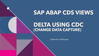 SAP ABAP CDS View  CDC based delta  Nuts amp Bolts [upl. by Bellew75]