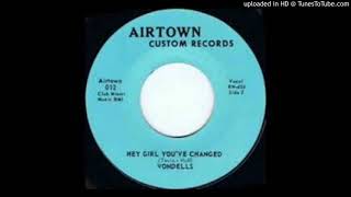 THE VONDELLS  HEY GIRL YOUVE CHANGED [upl. by Barboza]