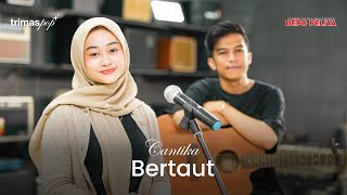 BERTAUT  CANTIKA x DEPO PELITA MUSIC [upl. by Merrow]