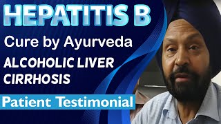 Hepatitis B Cure by Ayurveda  Alcoholic Liver Cirrhosis  Patient Testimonial [upl. by Noffihc]