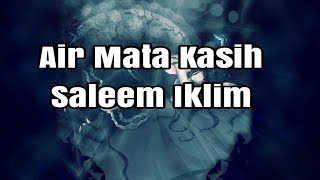 SALEEM IKLIM  AIR MATA KASIH  With Lyrics [upl. by Anailil967]