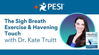 The Sigh Breath Exercise amp Havening Touch with Dr Kate Truitt [upl. by Darrick682]