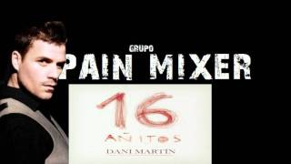 16 añitos dani martin REMIX QUYTODJ SPAIN MIXER [upl. by Kyte641]