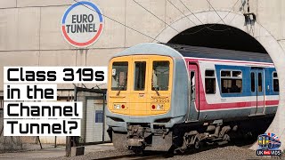 Did Class 319s Really Enter the Channel Tunnel [upl. by Ahsinev]