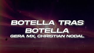 Gera MX Christian Nodal  Botella Tras Botella 💔 Letra [upl. by Sabian364]