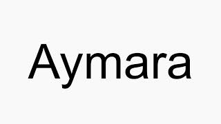 How to pronounce Aymara [upl. by Kurr]