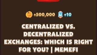 CENTRALIZED VS DECENTRALIZED EXCHANGES WHICH IS RIGHT FOR YOU  MEMEFI New Video Code [upl. by Enitsuga]