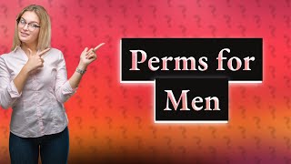 Is perm bad for hair men [upl. by Ynwat]