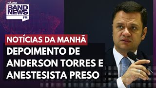 Depoimento de Anderson Torres e anestesista preso  l Notícias da Manhã – 16012023 [upl. by Potash]