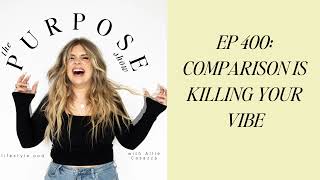 Ep 400 Comparison Is Killing Your Vibe [upl. by Zubkoff]