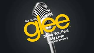 Glee  Make You Feel My Love  Acapella Version [upl. by Oswald]