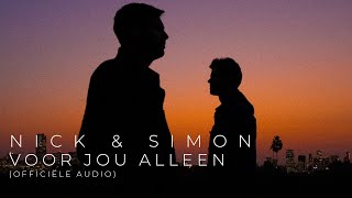 Nick amp Simon  Voor Jou Alleen Official Audio [upl. by Lumbye349]