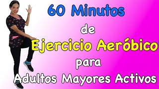 60 minutos de Ejercicio Aeróbico para Adultos Mayores Activos rutina completa [upl. by Duma636]